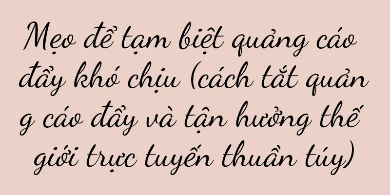 Mẹo để tạm biệt quảng cáo đẩy khó chịu (cách tắt quảng cáo đẩy và tận hưởng thế giới trực tuyến thuần túy)