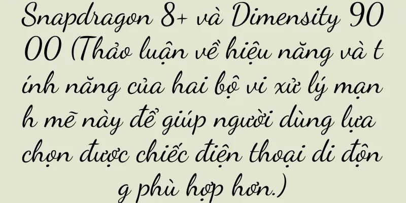 Snapdragon 8+ và Dimensity 9000 (Thảo luận về hiệu năng và tính năng của hai bộ vi xử lý mạnh mẽ này để giúp người dùng lựa chọn được chiếc điện thoại di động phù hợp hơn.)