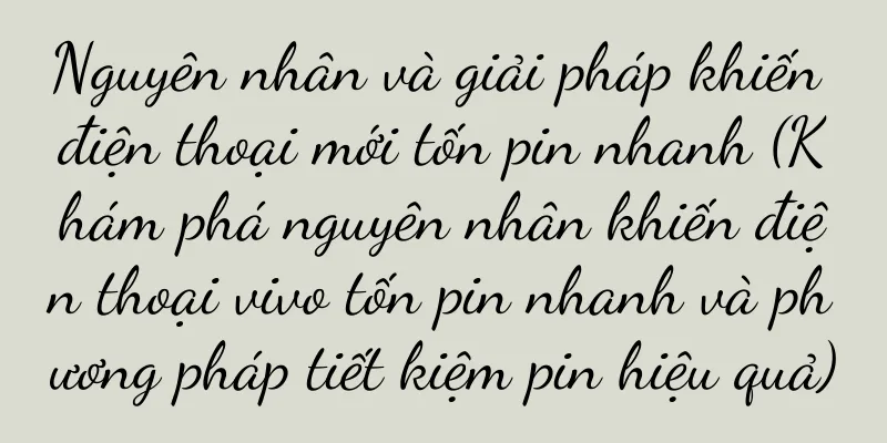 Nguyên nhân và giải pháp khiến điện thoại mới tốn pin nhanh (Khám phá nguyên nhân khiến điện thoại vivo tốn pin nhanh và phương pháp tiết kiệm pin hiệu quả)