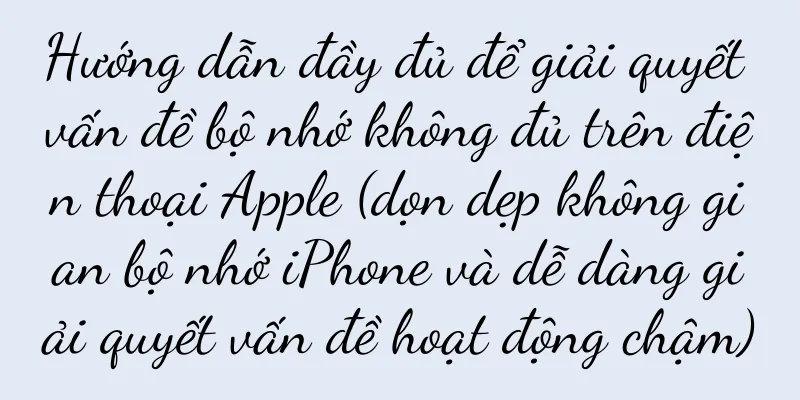 Hướng dẫn đầy đủ để giải quyết vấn đề bộ nhớ không đủ trên điện thoại Apple (dọn dẹp không gian bộ nhớ iPhone và dễ dàng giải quyết vấn đề hoạt động chậm)