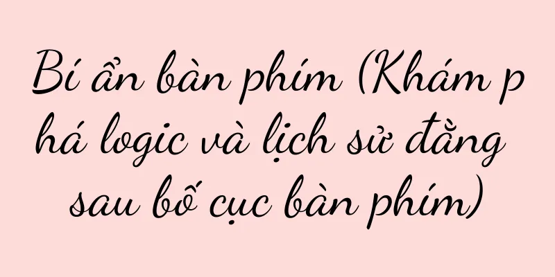 Bí ẩn bàn phím (Khám phá logic và lịch sử đằng sau bố cục bàn phím)