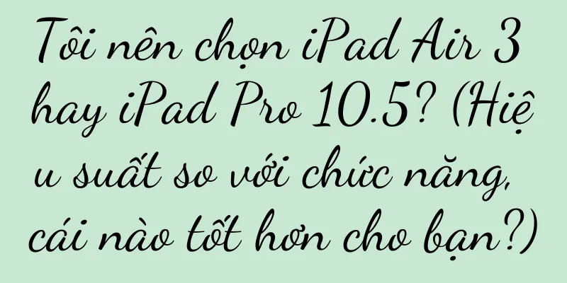 Tôi nên chọn iPad Air 3 hay iPad Pro 10.5? (Hiệu suất so với chức năng, cái nào tốt hơn cho bạn?)