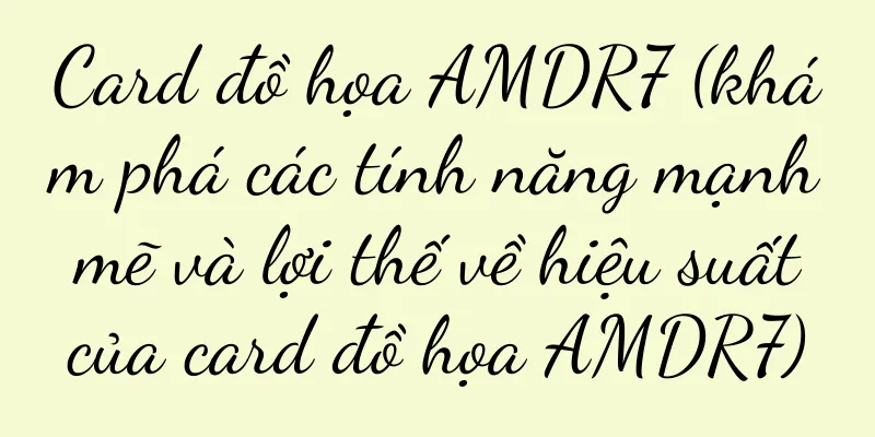Card đồ họa AMDR7 (khám phá các tính năng mạnh mẽ và lợi thế về hiệu suất của card đồ họa AMDR7)