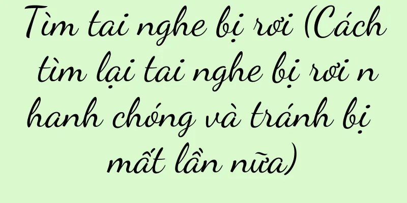Tìm tai nghe bị rơi (Cách tìm lại tai nghe bị rơi nhanh chóng và tránh bị mất lần nữa)