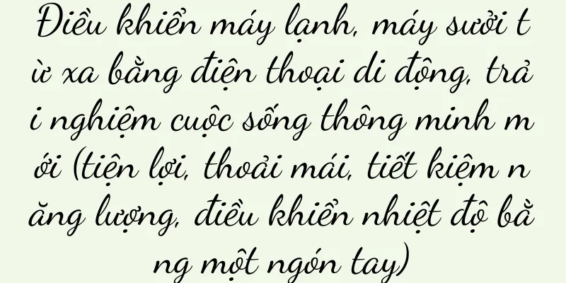 Điều khiển máy lạnh, máy sưởi từ xa bằng điện thoại di động, trải nghiệm cuộc sống thông minh mới (tiện lợi, thoải mái, tiết kiệm năng lượng, điều khiển nhiệt độ bằng một ngón tay)