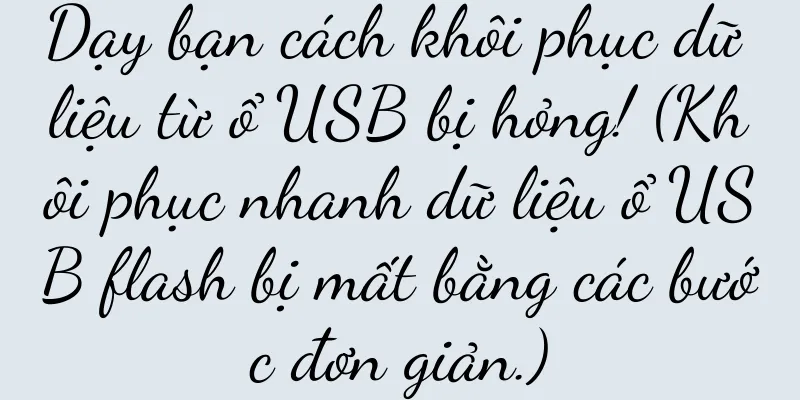Dạy bạn cách khôi phục dữ liệu từ ổ USB bị hỏng! (Khôi phục nhanh dữ liệu ổ USB flash bị mất bằng các bước đơn giản.)