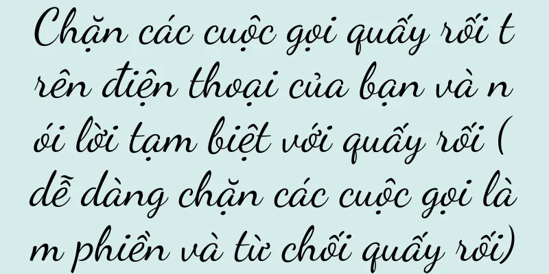 Chặn các cuộc gọi quấy rối trên điện thoại của bạn và nói lời tạm biệt với quấy rối (dễ dàng chặn các cuộc gọi làm phiền và từ chối quấy rối)