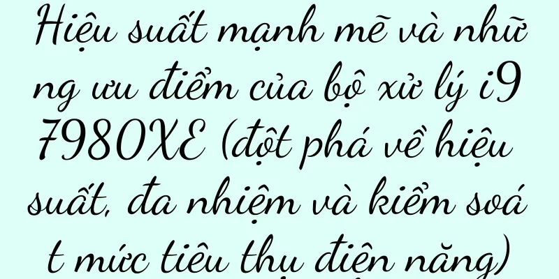 Hiệu suất mạnh mẽ và những ưu điểm của bộ xử lý i97980XE (đột phá về hiệu suất, đa nhiệm và kiểm soát mức tiêu thụ điện năng)
