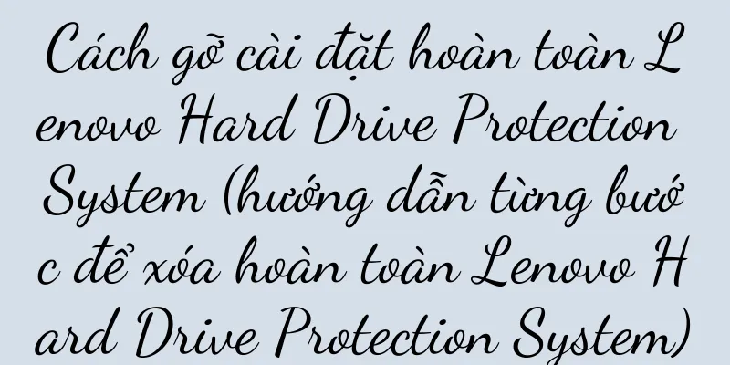 Cách gỡ cài đặt hoàn toàn Lenovo Hard Drive Protection System (hướng dẫn từng bước để xóa hoàn toàn Lenovo Hard Drive Protection System)