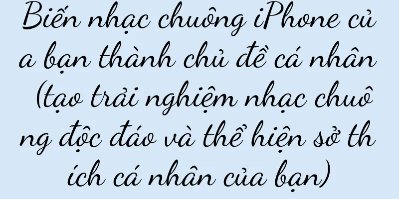 Biến nhạc chuông iPhone của bạn thành chủ đề cá nhân (tạo trải nghiệm nhạc chuông độc đáo và thể hiện sở thích cá nhân của bạn)