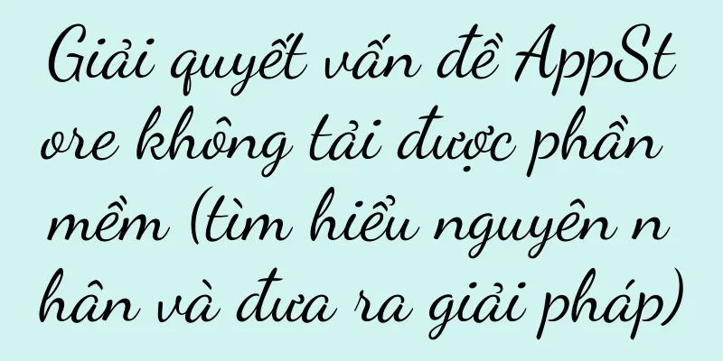 Giải quyết vấn đề AppStore không tải được phần mềm (tìm hiểu nguyên nhân và đưa ra giải pháp)