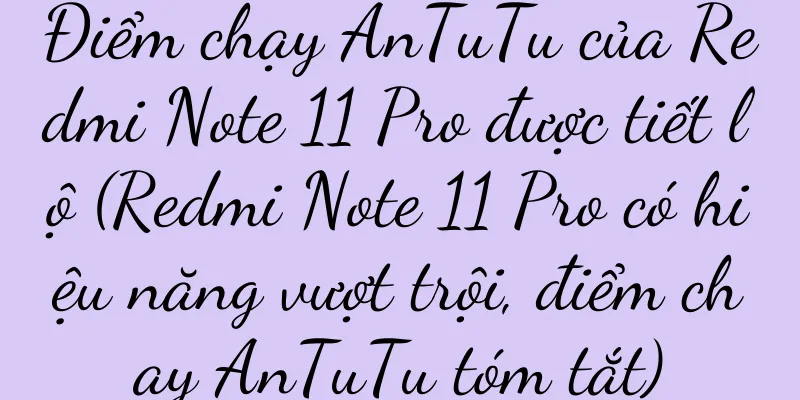 Điểm chạy AnTuTu của Redmi Note 11 Pro được tiết lộ (Redmi Note 11 Pro có hiệu năng vượt trội, điểm chạy AnTuTu tóm tắt)