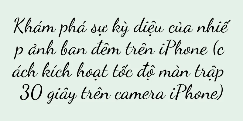 Khám phá sự kỳ diệu của nhiếp ảnh ban đêm trên iPhone (cách kích hoạt tốc độ màn trập 30 giây trên camera iPhone)