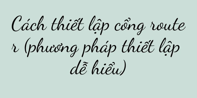 Cách thiết lập cổng router (phương pháp thiết lập dễ hiểu)
