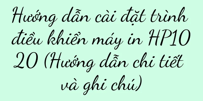 Hướng dẫn cài đặt trình điều khiển máy in HP1020 (Hướng dẫn chi tiết và ghi chú)