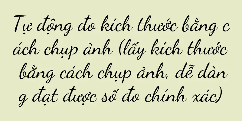 Tự động đo kích thước bằng cách chụp ảnh (lấy kích thước bằng cách chụp ảnh, dễ dàng đạt được số đo chính xác)