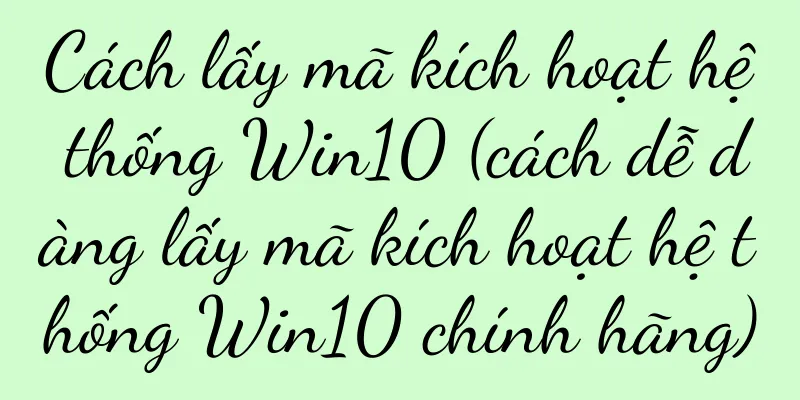Cách lấy mã kích hoạt hệ thống Win10 (cách dễ dàng lấy mã kích hoạt hệ thống Win10 chính hãng)
