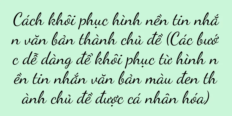 Cách khôi phục hình nền tin nhắn văn bản thành chủ đề (Các bước dễ dàng để khôi phục từ hình nền tin nhắn văn bản màu đen thành chủ đề được cá nhân hóa)