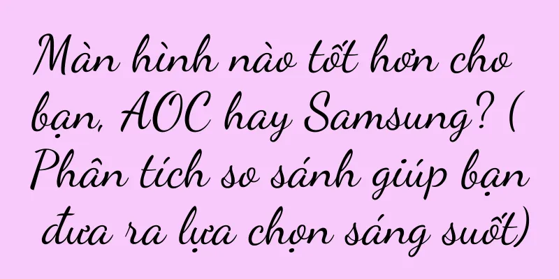 Màn hình nào tốt hơn cho bạn, AOC hay Samsung? (Phân tích so sánh giúp bạn đưa ra lựa chọn sáng suốt)