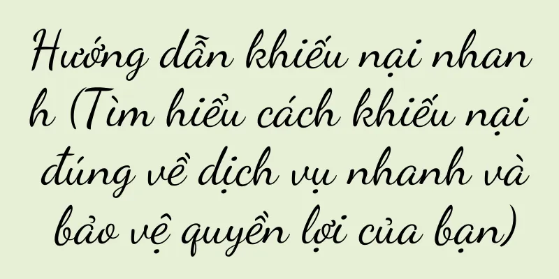 Hướng dẫn khiếu nại nhanh (Tìm hiểu cách khiếu nại đúng về dịch vụ nhanh và bảo vệ quyền lợi của bạn)