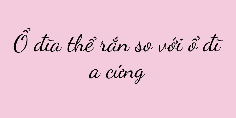 Ổ đĩa thể rắn so với ổ đĩa cứng