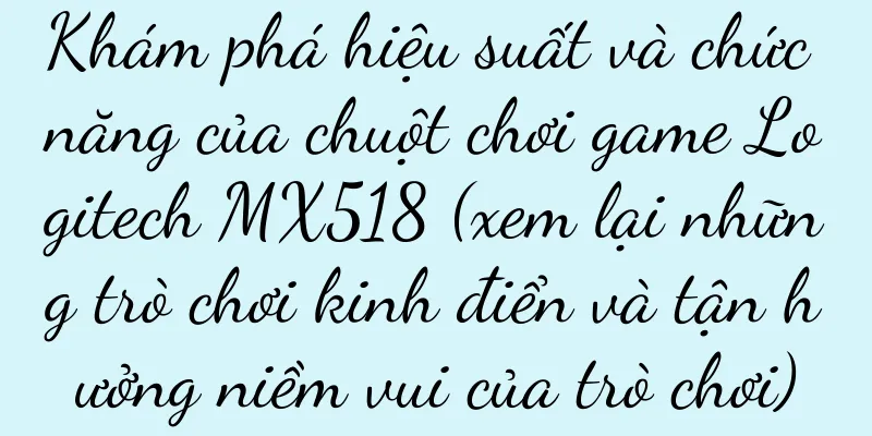Khám phá hiệu suất và chức năng của chuột chơi game Logitech MX518 (xem lại những trò chơi kinh điển và tận hưởng niềm vui của trò chơi)