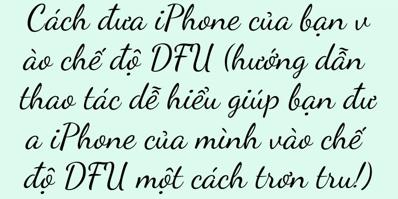 Cách đưa iPhone của bạn vào chế độ DFU (hướng dẫn thao tác dễ hiểu giúp bạn đưa iPhone của mình vào chế độ DFU một cách trơn tru!)