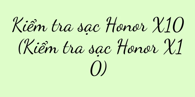 Kiểm tra sạc Honor X10 (Kiểm tra sạc Honor X10)