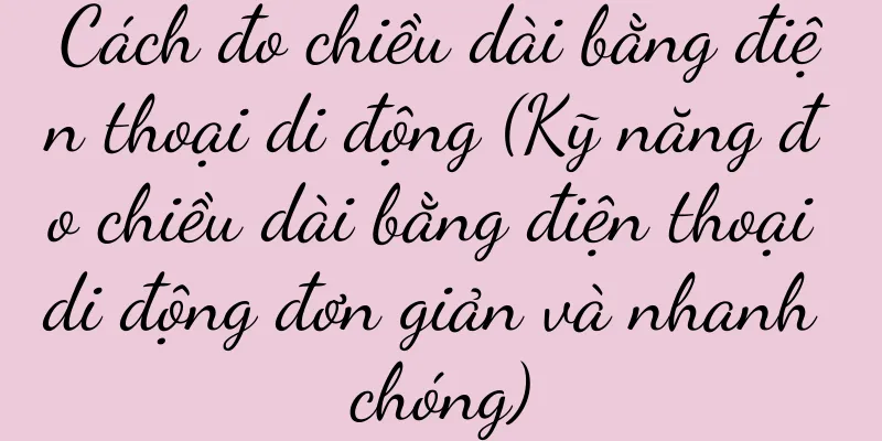 Cách đo chiều dài bằng điện thoại di động (Kỹ năng đo chiều dài bằng điện thoại di động đơn giản và nhanh chóng)