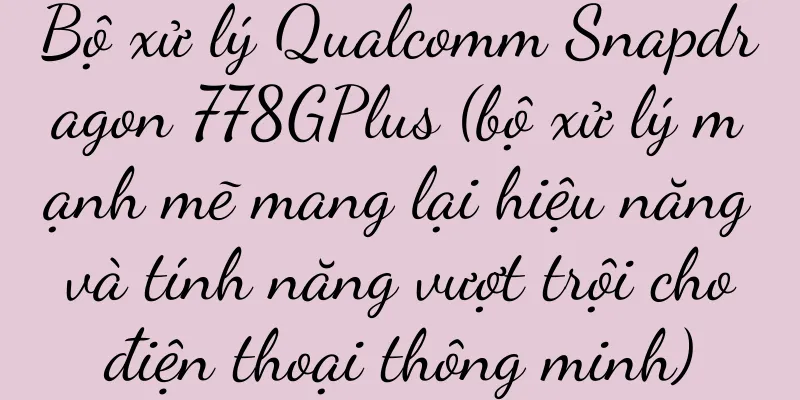 Bộ xử lý Qualcomm Snapdragon 778GPlus (bộ xử lý mạnh mẽ mang lại hiệu năng và tính năng vượt trội cho điện thoại thông minh)
