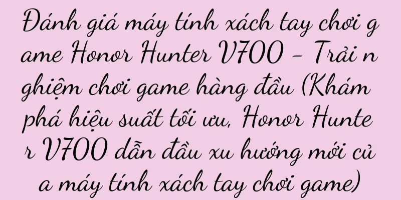 Đánh giá máy tính xách tay chơi game Honor Hunter V700 - Trải nghiệm chơi game hàng đầu (Khám phá hiệu suất tối ưu, Honor Hunter V700 dẫn đầu xu hướng mới của máy tính xách tay chơi game)