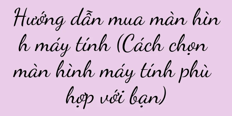 Hướng dẫn mua màn hình máy tính (Cách chọn màn hình máy tính phù hợp với bạn)