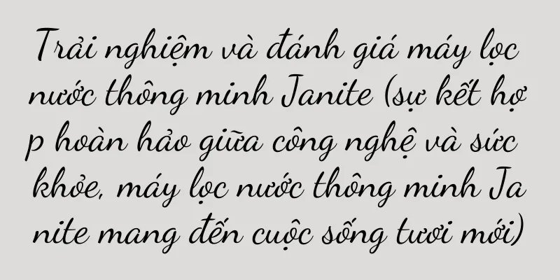 Trải nghiệm và đánh giá máy lọc nước thông minh Janite (sự kết hợp hoàn hảo giữa công nghệ và sức khỏe, máy lọc nước thông minh Janite mang đến cuộc sống tươi mới)
