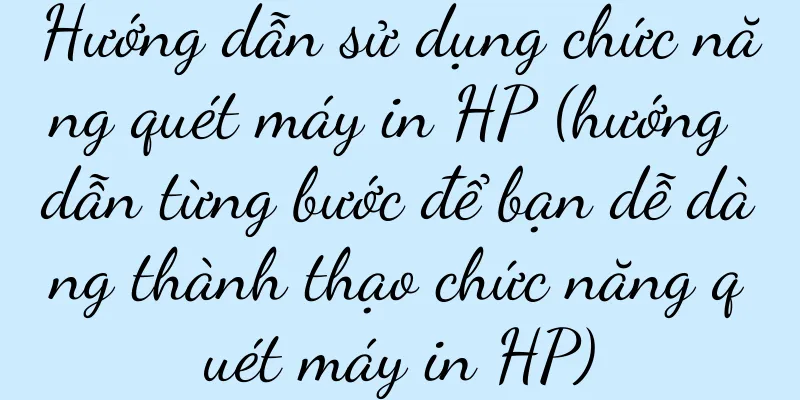 Hướng dẫn sử dụng chức năng quét máy in HP (hướng dẫn từng bước để bạn dễ dàng thành thạo chức năng quét máy in HP)