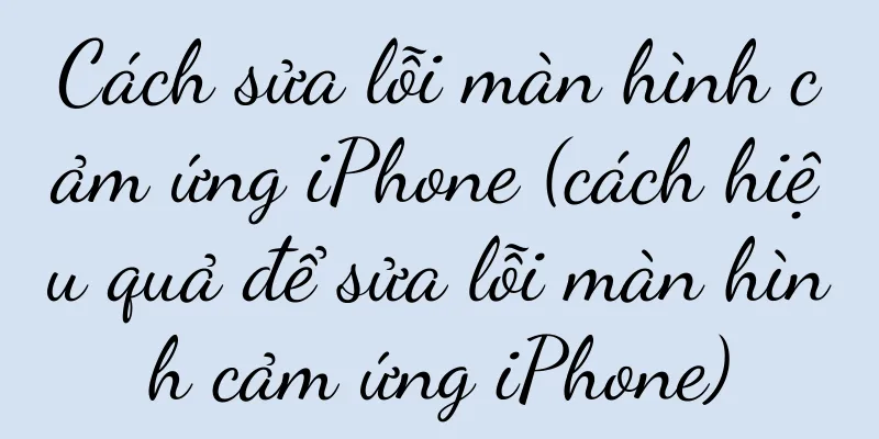 Cách sửa lỗi màn hình cảm ứng iPhone (cách hiệu quả để sửa lỗi màn hình cảm ứng iPhone)