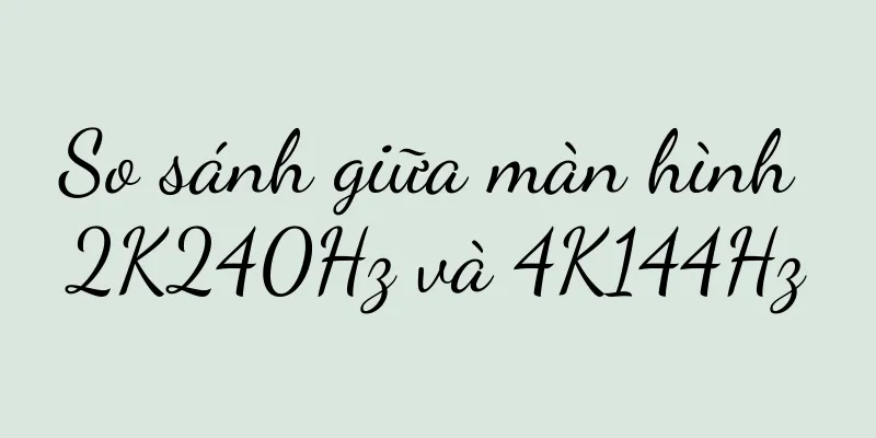 So sánh giữa màn hình 2K240Hz và 4K144Hz