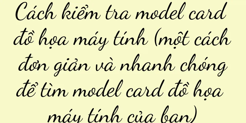 Cách kiểm tra model card đồ họa máy tính (một cách đơn giản và nhanh chóng để tìm model card đồ họa máy tính của bạn)