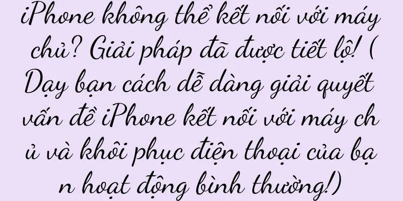 iPhone không thể kết nối với máy chủ? Giải pháp đã được tiết lộ! (Dạy bạn cách dễ dàng giải quyết vấn đề iPhone kết nối với máy chủ và khôi phục điện thoại của bạn hoạt động bình thường!)