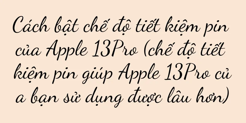 Cách bật chế độ tiết kiệm pin của Apple 13Pro (chế độ tiết kiệm pin giúp Apple 13Pro của bạn sử dụng được lâu hơn)