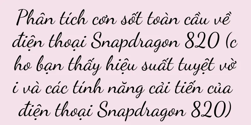 Phân tích cơn sốt toàn cầu về điện thoại Snapdragon 820 (cho bạn thấy hiệu suất tuyệt vời và các tính năng cải tiến của điện thoại Snapdragon 820)