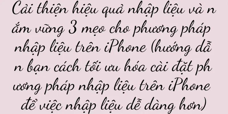 Cải thiện hiệu quả nhập liệu và nắm vững 3 mẹo cho phương pháp nhập liệu trên iPhone (hướng dẫn bạn cách tối ưu hóa cài đặt phương pháp nhập liệu trên iPhone để việc nhập liệu dễ dàng hơn)