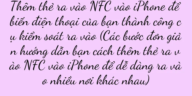 Thêm thẻ ra vào NFC vào iPhone để biến điện thoại của bạn thành công cụ kiểm soát ra vào (Các bước đơn giản hướng dẫn bạn cách thêm thẻ ra vào NFC vào iPhone để dễ dàng ra vào nhiều nơi khác nhau)