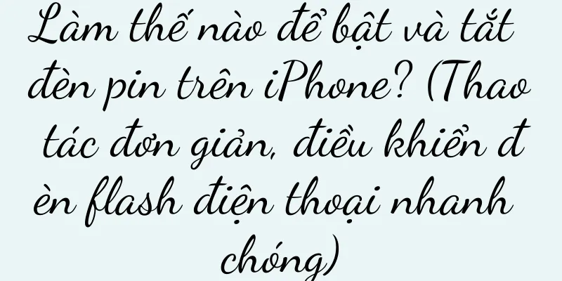 Làm thế nào để bật và tắt đèn pin trên iPhone? (Thao tác đơn giản, điều khiển đèn flash điện thoại nhanh chóng)