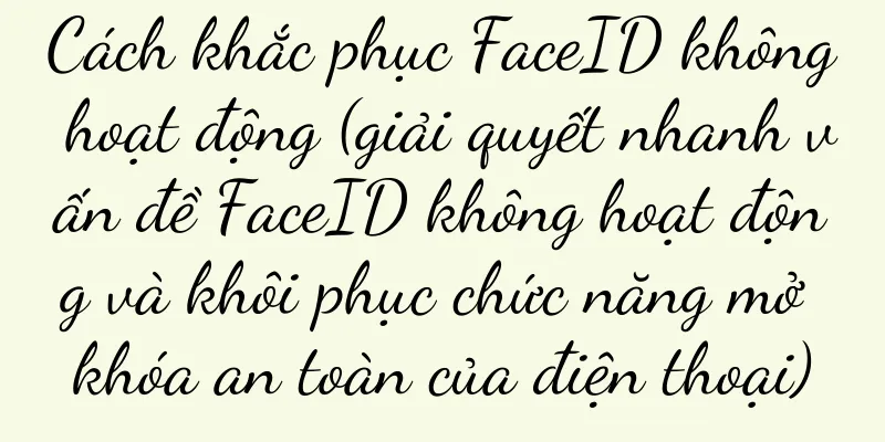 Cách khắc phục FaceID không hoạt động (giải quyết nhanh vấn đề FaceID không hoạt động và khôi phục chức năng mở khóa an toàn của điện thoại)