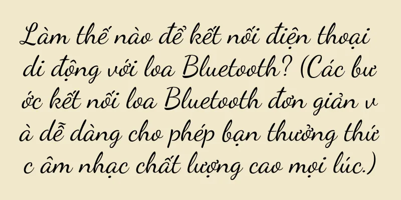 Làm thế nào để kết nối điện thoại di động với loa Bluetooth? (Các bước kết nối loa Bluetooth đơn giản và dễ dàng cho phép bạn thưởng thức âm nhạc chất lượng cao mọi lúc.)