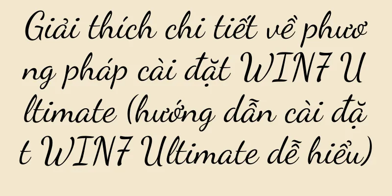 Giải thích chi tiết về phương pháp cài đặt WIN7 Ultimate (hướng dẫn cài đặt WIN7 Ultimate dễ hiểu)
