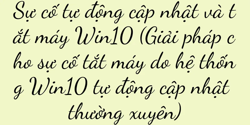 Sự cố tự động cập nhật và tắt máy Win10 (Giải pháp cho sự cố tắt máy do hệ thống Win10 tự động cập nhật thường xuyên)