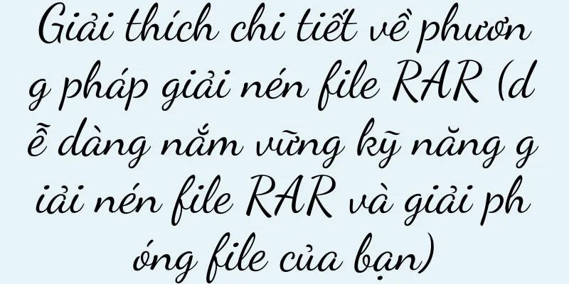 Giải thích chi tiết về phương pháp giải nén file RAR (dễ dàng nắm vững kỹ năng giải nén file RAR và giải phóng file của bạn)