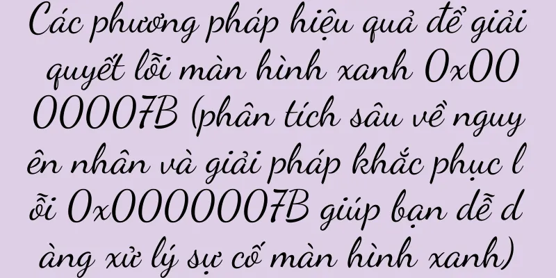 Các phương pháp hiệu quả để giải quyết lỗi màn hình xanh 0x0000007B (phân tích sâu về nguyên nhân và giải pháp khắc phục lỗi 0x0000007B giúp bạn dễ dàng xử lý sự cố màn hình xanh)