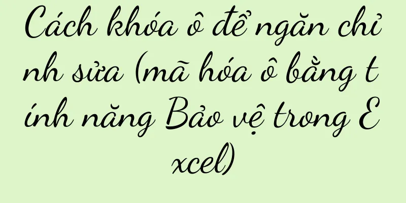 Cách khóa ô để ngăn chỉnh sửa (mã hóa ô bằng tính năng Bảo vệ trong Excel)